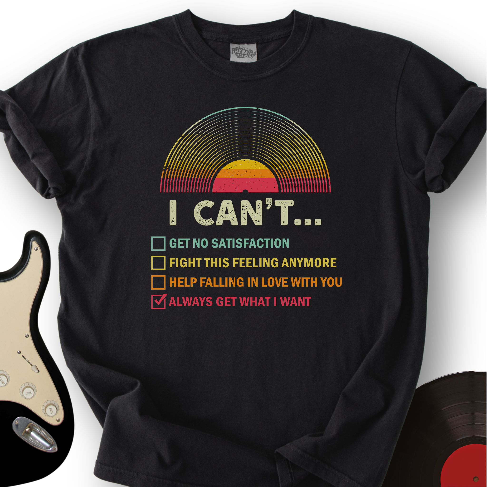 Can't Get What I Want T-Shirt