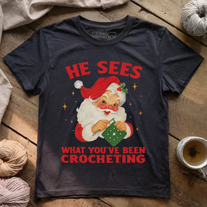 He Sees You Crocheting T-shirt