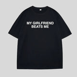 My Girlfriend Beats Me Tee
