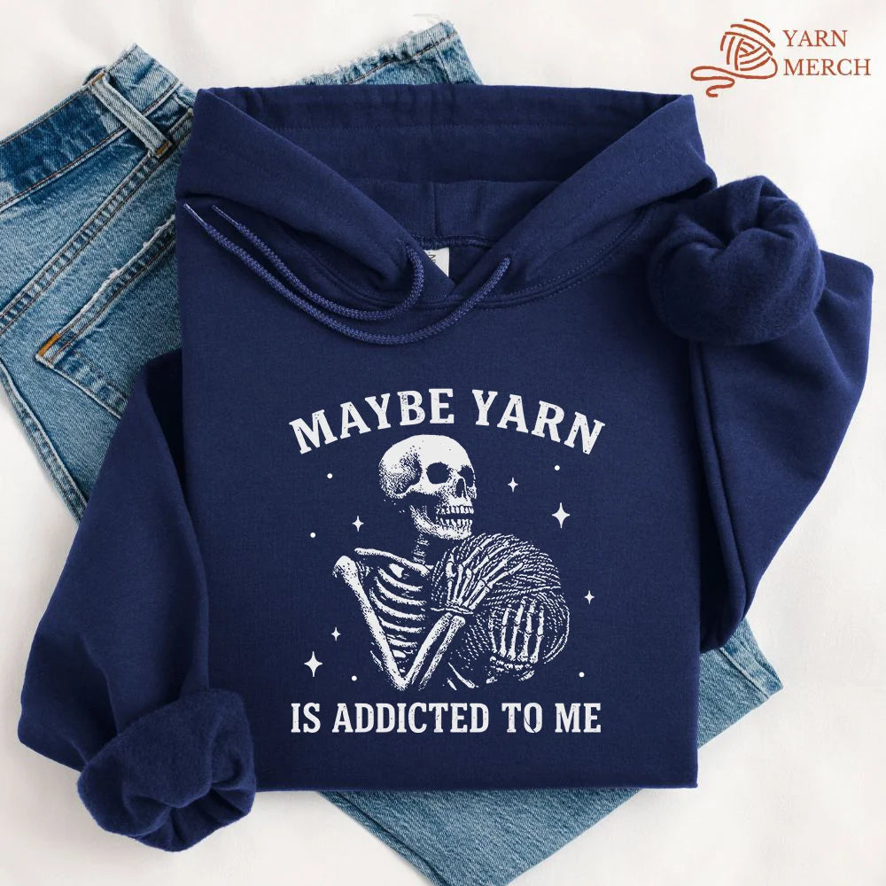 Yarn Is Addicted To Me Hoodie