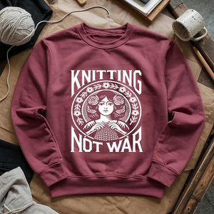 Knitting Not War Sweatshirt