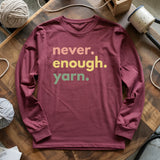 Never Enough Yarn Long Sleeve T-shirt