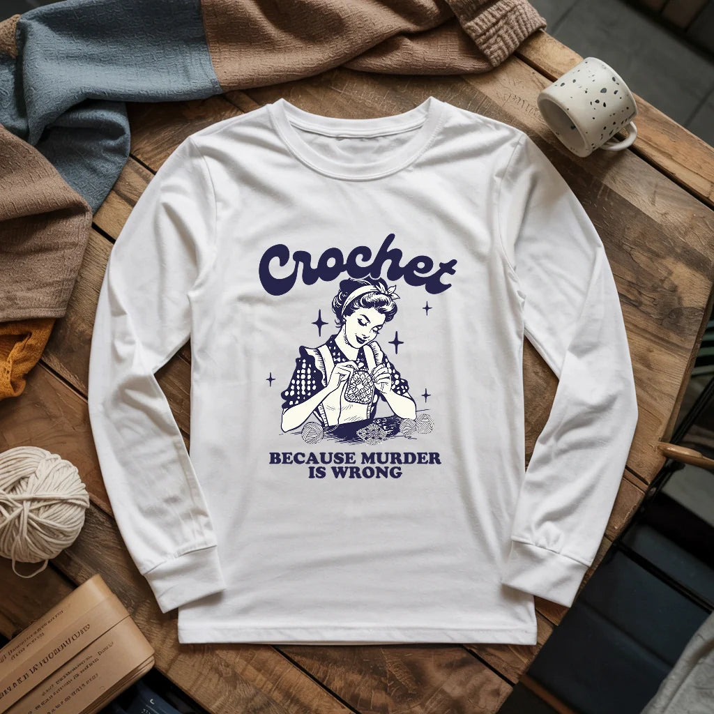 Crochet Not Murder Long Sleeve T-shirt